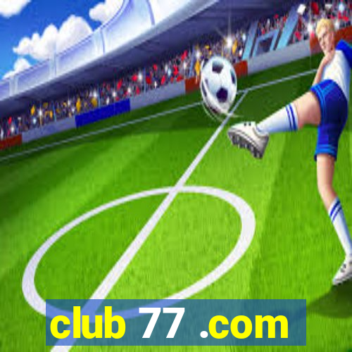 club 77 .com